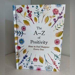 The A-Z of Positivity: How to Feel Happier Every Day by Barnes, Anna – NWOT